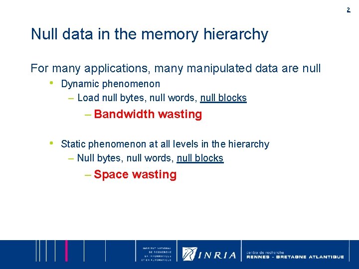 2 Null data in the memory hierarchy For many applications, many manipulated data are 2 Null data in the memory hierarchy For many applications, many manipulated data are
