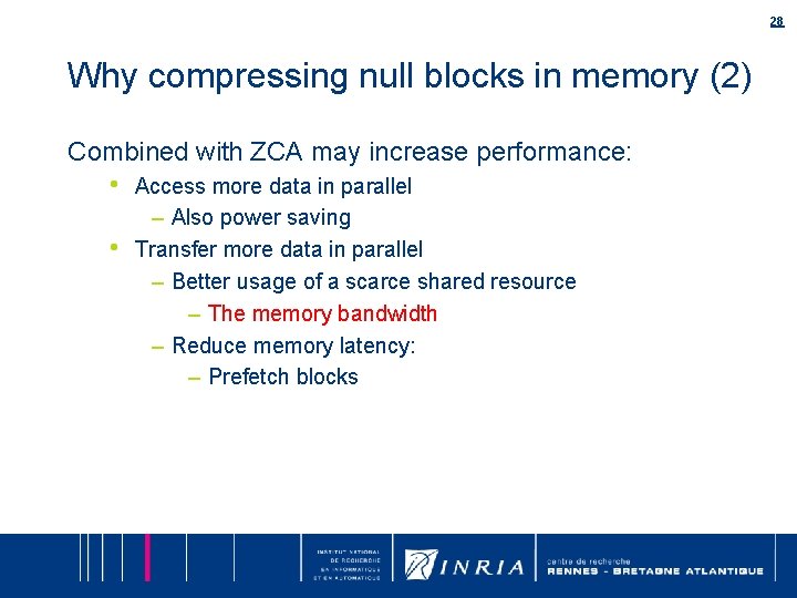 28 Why compressing null blocks in memory (2) Combined with ZCA may increase performance: 28 Why compressing null blocks in memory (2) Combined with ZCA may increase performance: