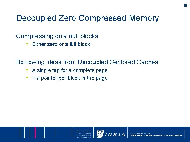 30 Decoupled Zero Compressed Memory Compressing only null blocks • Either zero or a 30 Decoupled Zero Compressed Memory Compressing only null blocks • Either zero or a