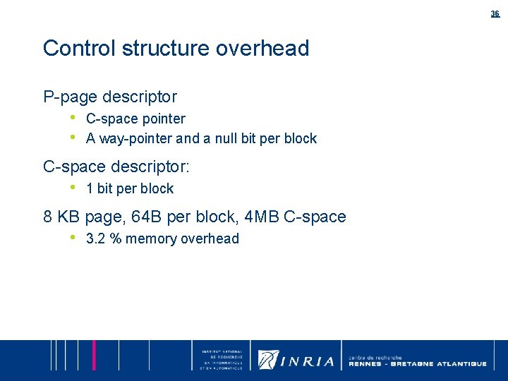 36 Control structure overhead P-page descriptor • • C-space pointer A way-pointer and a 36 Control structure overhead P-page descriptor • • C-space pointer A way-pointer and a
