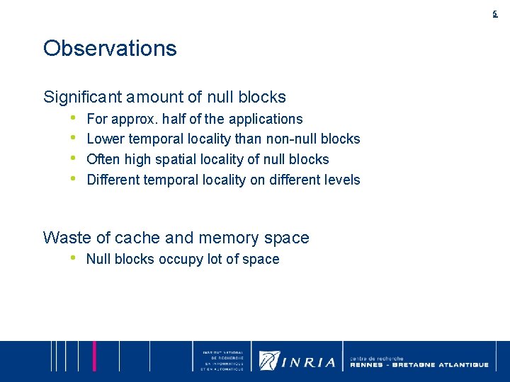 5 Observations Significant amount of null blocks • • For approx. half of the 5 Observations Significant amount of null blocks • • For approx. half of the