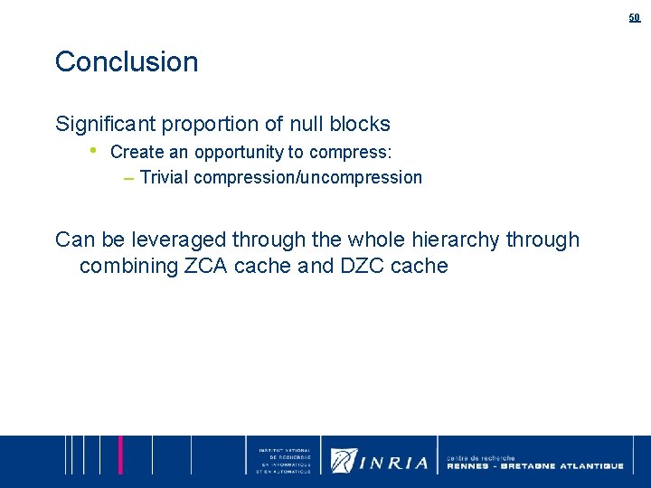 50 Conclusion Significant proportion of null blocks • Create an opportunity to compress: – 50 Conclusion Significant proportion of null blocks • Create an opportunity to compress: –