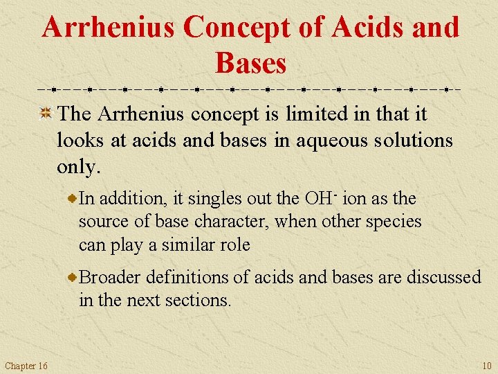 Arrhenius Concept of Acids and Bases The Arrhenius concept is limited in that it