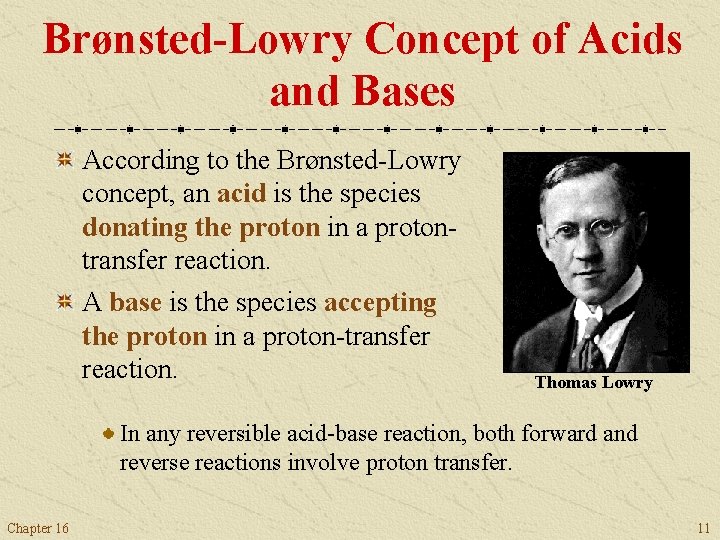 Brønsted-Lowry Concept of Acids and Bases According to the Brønsted-Lowry concept, an acid is