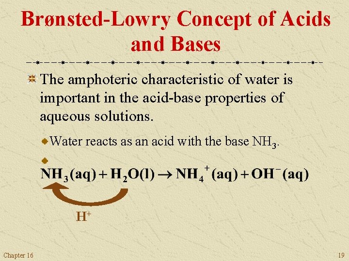 Brønsted-Lowry Concept of Acids and Bases The amphoteric characteristic of water is important in