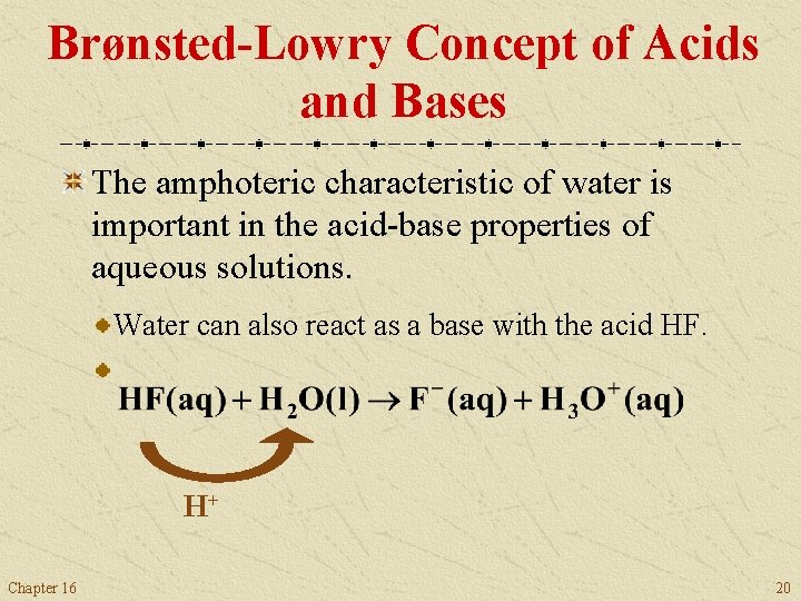 Brønsted-Lowry Concept of Acids and Bases The amphoteric characteristic of water is important in