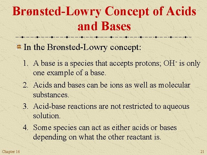 Brønsted-Lowry Concept of Acids and Bases In the Brønsted-Lowry concept: 1. A base is