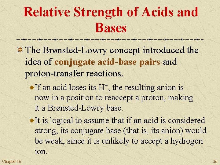 Relative Strength of Acids and Bases The Brønsted-Lowry concept introduced the idea of conjugate
