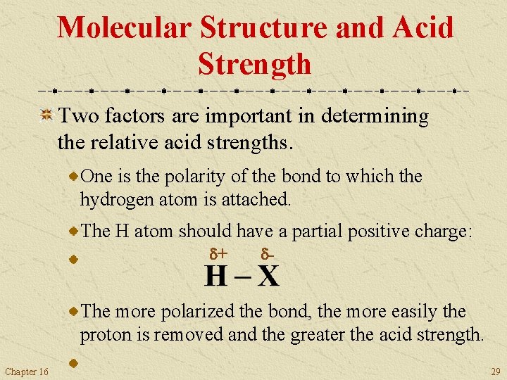 Molecular Structure and Acid Strength Two factors are important in determining the relative acid