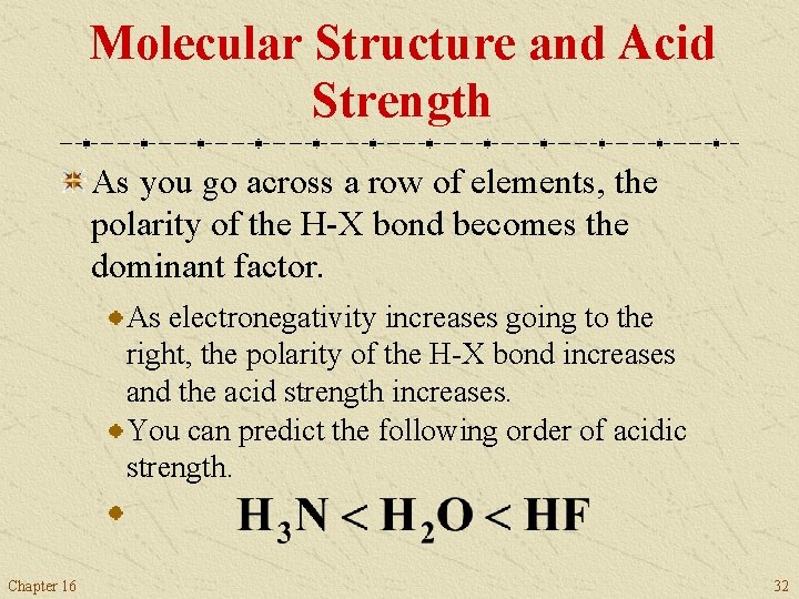 Molecular Structure and Acid Strength As you go across a row of elements, the