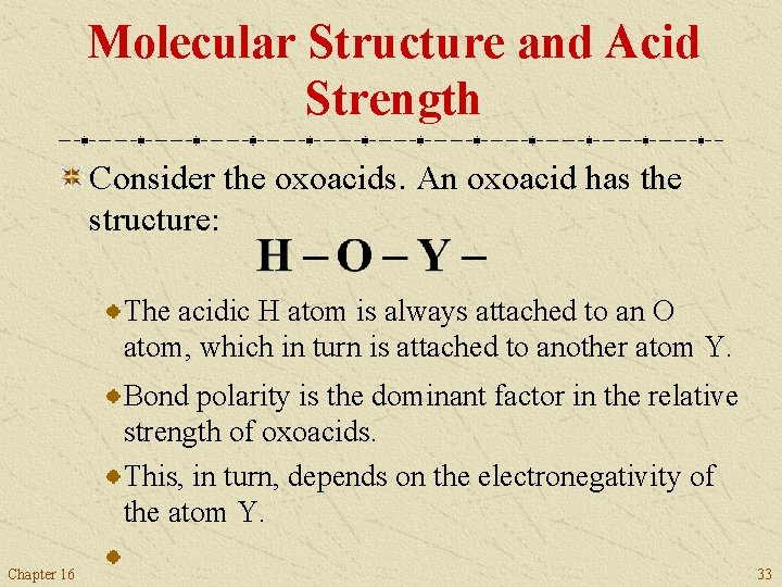 Molecular Structure and Acid Strength Consider the oxoacids. An oxoacid has the structure: The