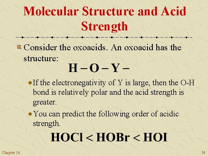 Molecular Structure and Acid Strength Consider the oxoacids. An oxoacid has the structure: If