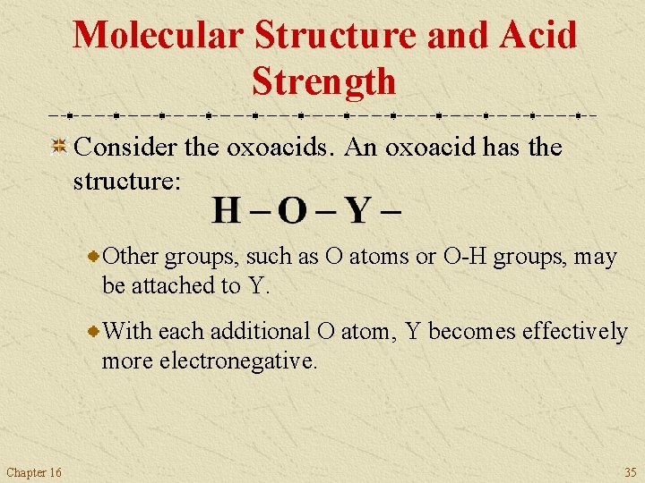 Molecular Structure and Acid Strength Consider the oxoacids. An oxoacid has the structure: Other