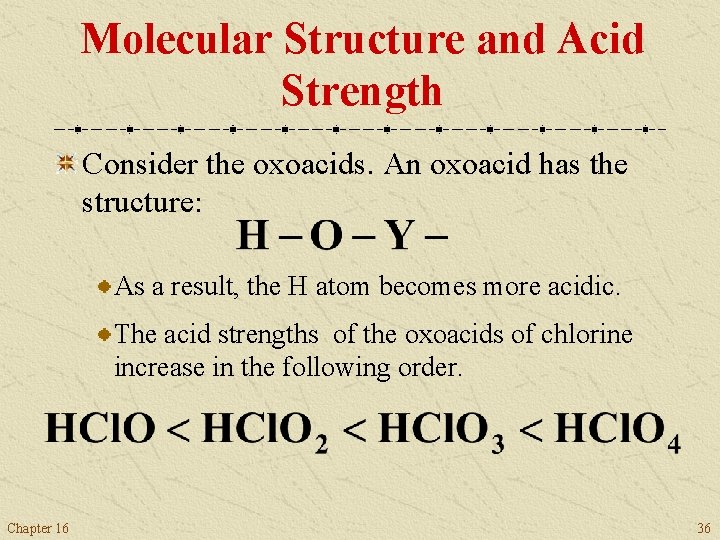 Molecular Structure and Acid Strength Consider the oxoacids. An oxoacid has the structure: As