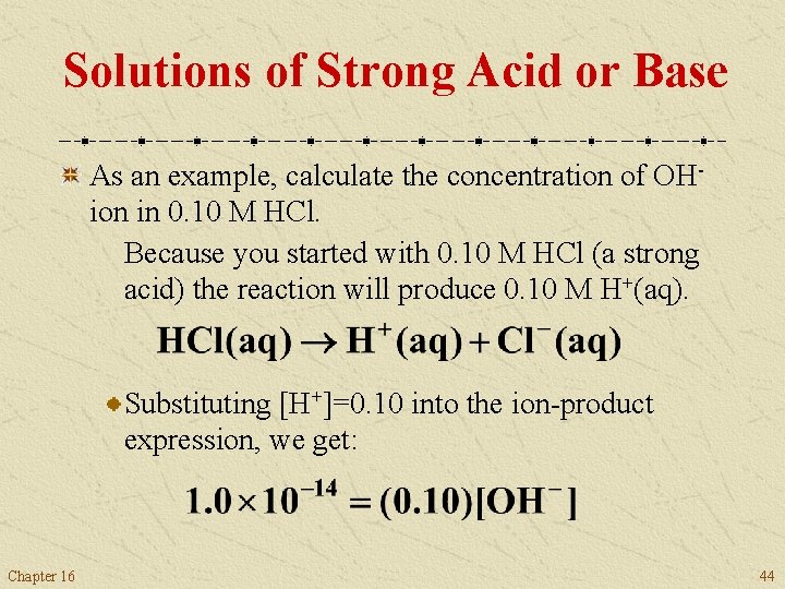 Solutions of Strong Acid or Base As an example, calculate the concentration of OHion