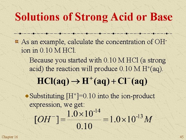 Solutions of Strong Acid or Base As an example, calculate the concentration of OHion