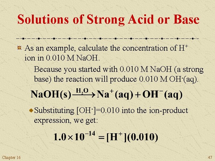 Solutions of Strong Acid or Base As an example, calculate the concentration of H+