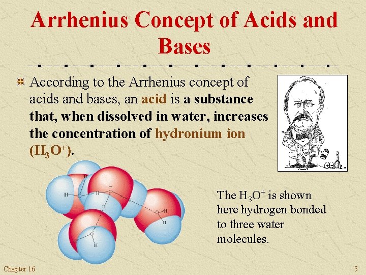 Arrhenius Concept of Acids and Bases According to the Arrhenius concept of acids and