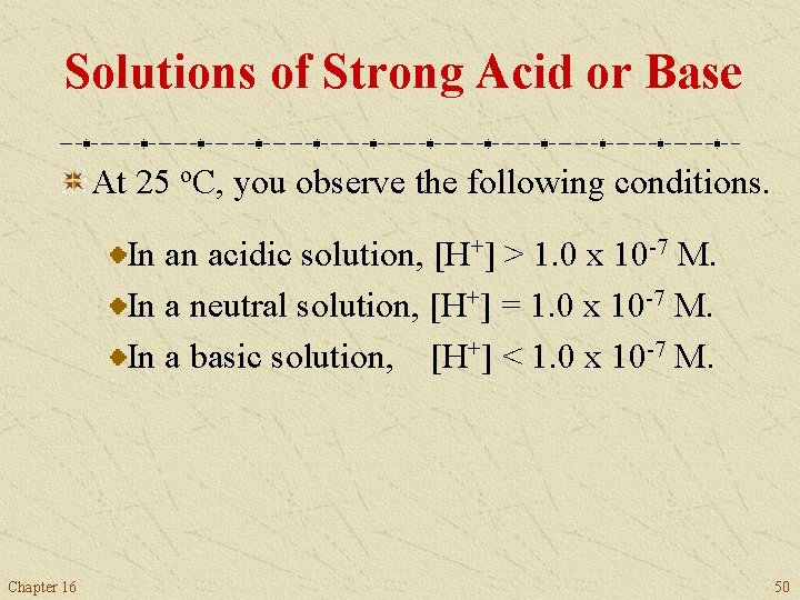 Solutions of Strong Acid or Base At 25 o. C, you observe the following