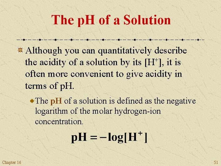 The p. H of a Solution Although you can quantitatively describe the acidity of