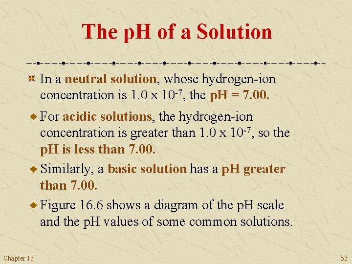 The p. H of a Solution In a neutral solution, whose hydrogen-ion concentration is