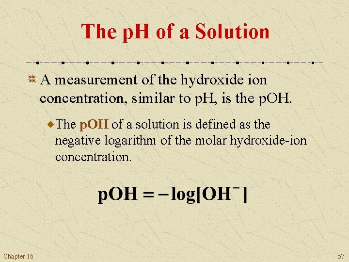 The p. H of a Solution A measurement of the hydroxide ion concentration, similar