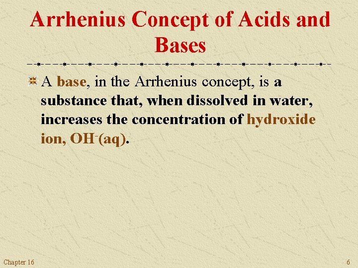 Arrhenius Concept of Acids and Bases A base, in the Arrhenius concept, is a