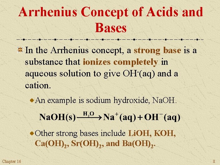Arrhenius Concept of Acids and Bases In the Arrhenius concept, a strong base is