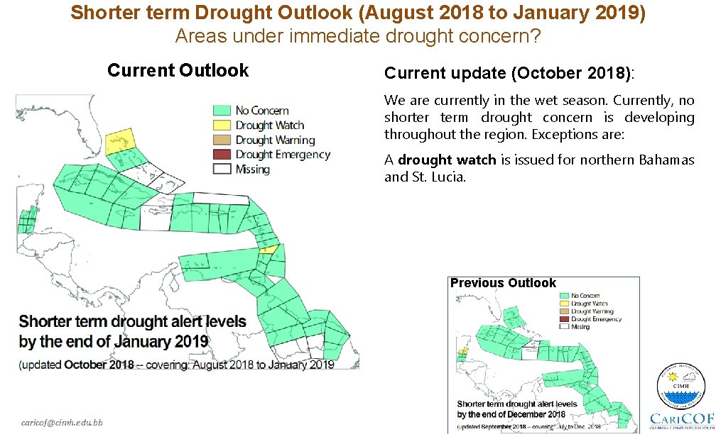 Shorter term Drought Outlook (August 2018 to January 2019) Areas under immediate drought concern?