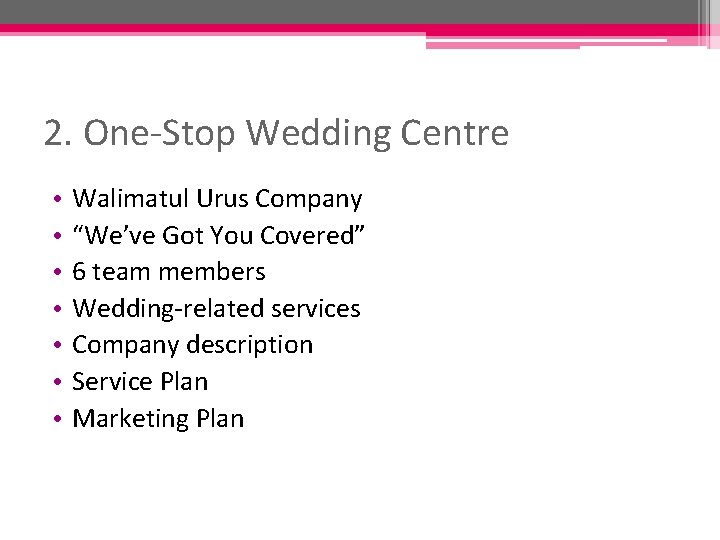 2. One-Stop Wedding Centre • • Walimatul Urus Company “We’ve Got You Covered” 6