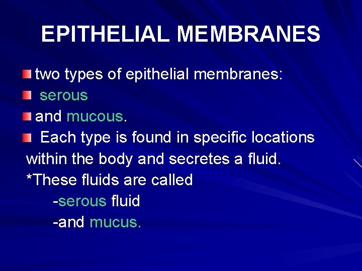 EPITHELIAL MEMBRANES two types of epithelial membranes: serous and mucous. Each type is found