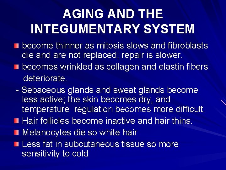 AGING AND THE INTEGUMENTARY SYSTEM become thinner as mitosis slows and fibroblasts die and
