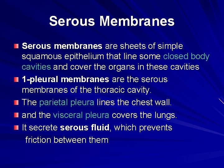 Serous Membranes Serous membranes are sheets of simple squamous epithelium that line some closed