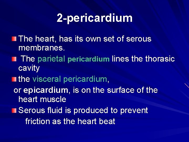 2 -pericardium The heart, has its own set of serous membranes. The parietal pericardium