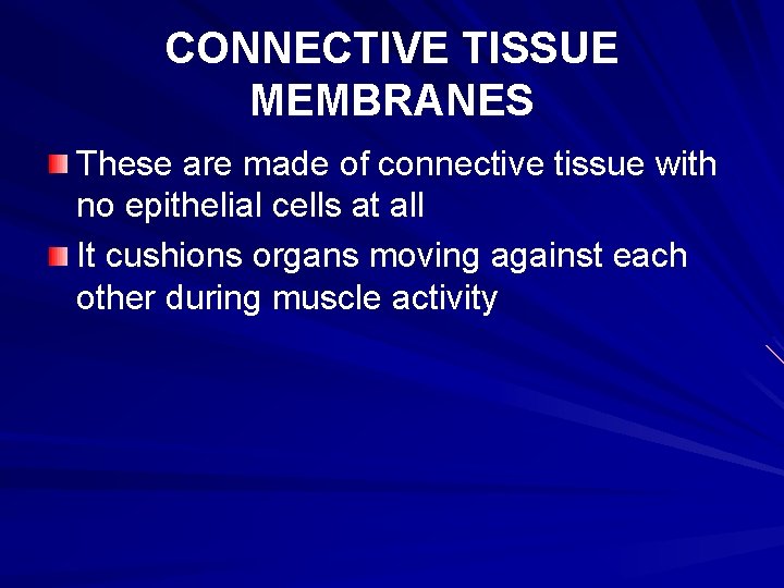 CONNECTIVE TISSUE MEMBRANES These are made of connective tissue with no epithelial cells at