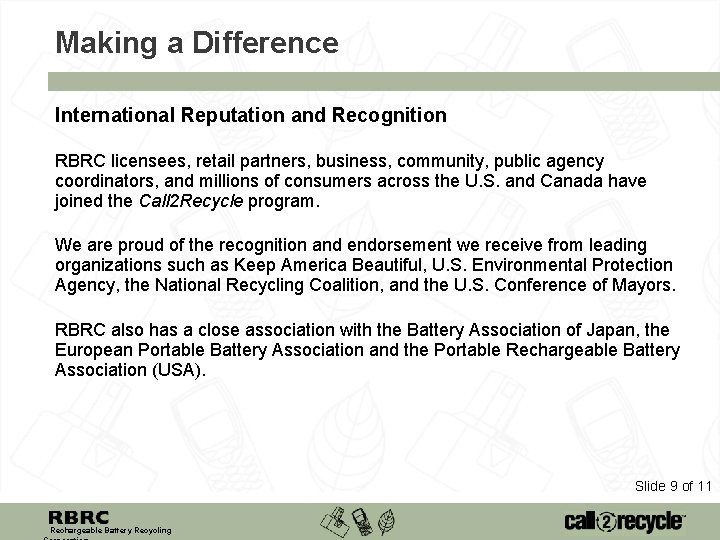Making a Difference International Reputation and Recognition RBRC licensees, retail partners, business, community, public