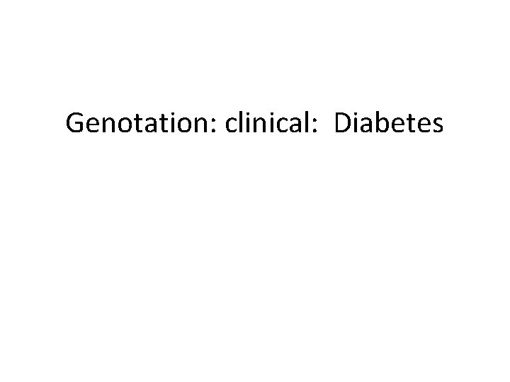 Genotation: clinical: Diabetes 