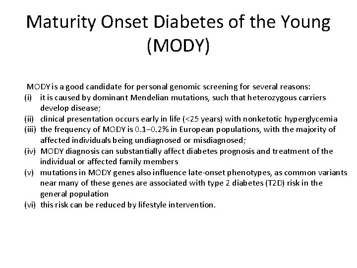 Maturity Onset Diabetes of the Young (MODY) MODY is a good candidate for personal