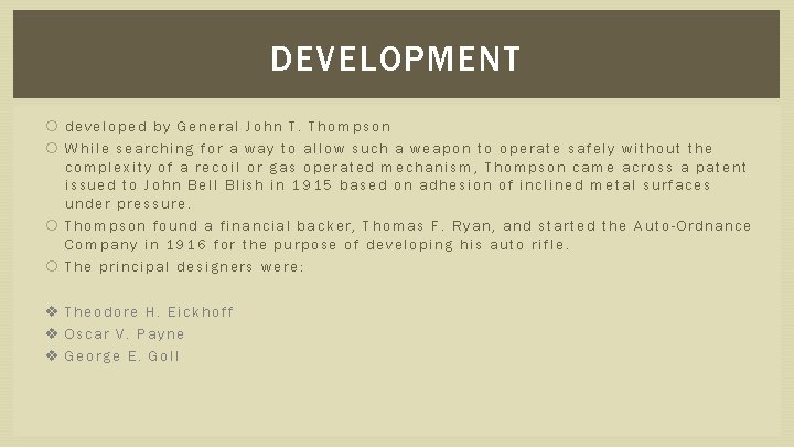 DEVELOPMENT developed by General John T. Thompson While searching for a way to allow