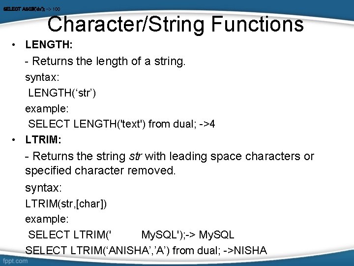 SELECT ASCII('dx'); -> 100 Character/String Functions • LENGTH: - Returns the length of a