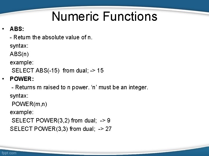 Numeric Functions • ABS: - Return the absolute value of n. syntax: ABS(n) example: