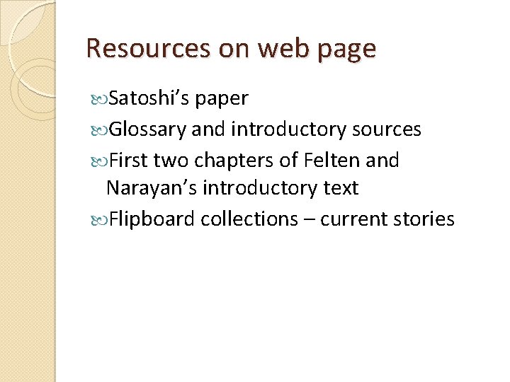Resources on web page Satoshi’s paper Glossary and introductory sources First two chapters of