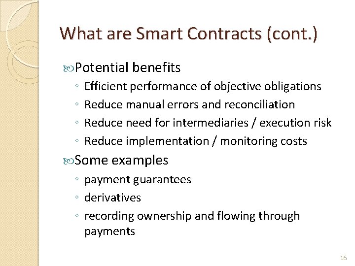 What are Smart Contracts (cont. ) Potential benefits ◦ ◦ Efficient performance of objective