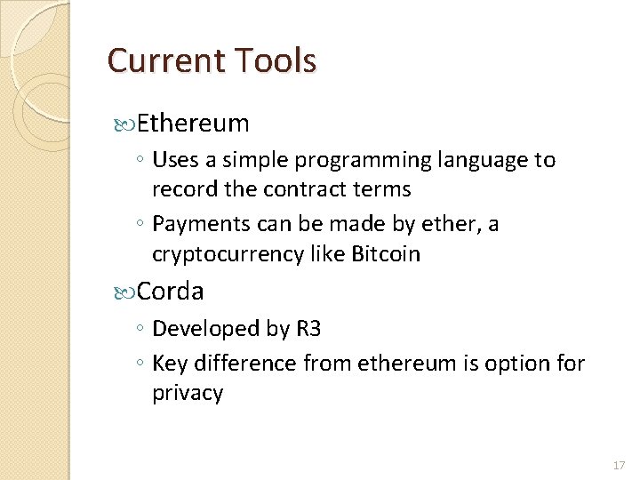 Current Tools Ethereum ◦ Uses a simple programming language to record the contract terms