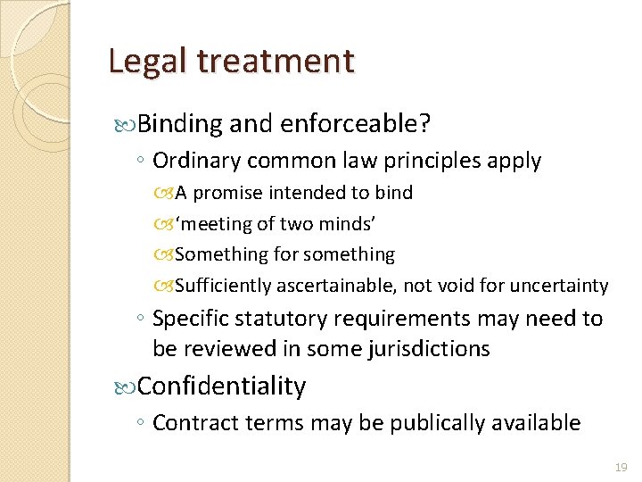 Legal treatment Binding and enforceable? ◦ Ordinary common law principles apply A promise intended