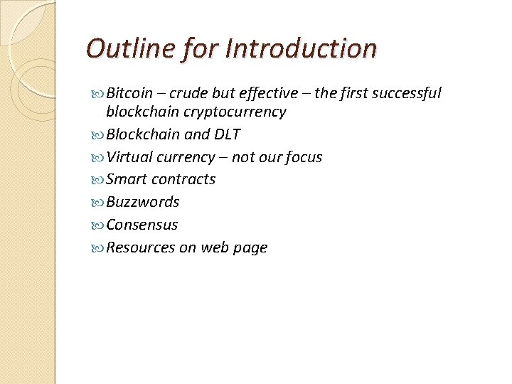 Outline for Introduction Bitcoin – crude but effective – the first successful blockchain cryptocurrency