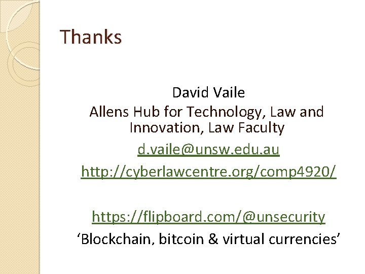 Thanks David Vaile Allens Hub for Technology, Law and Innovation, Law Faculty d. vaile@unsw.