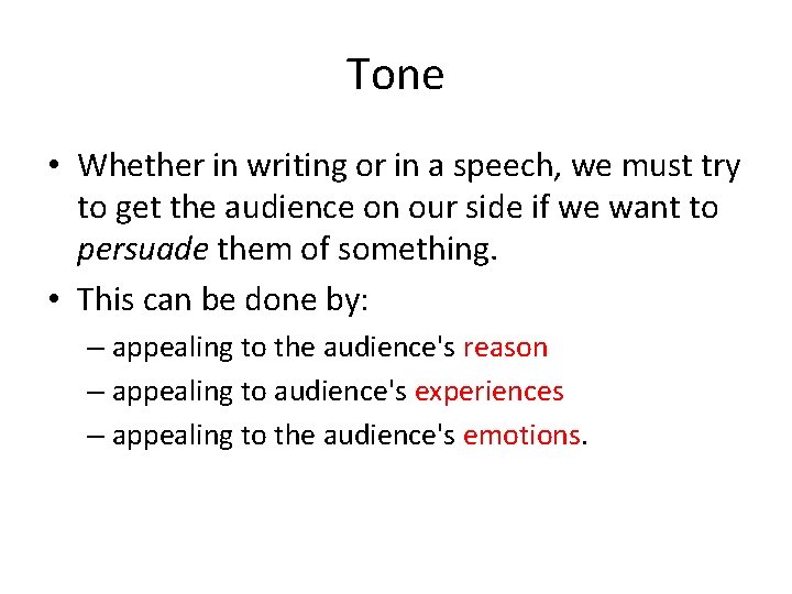 Tone • Whether in writing or in a speech, we must try to get