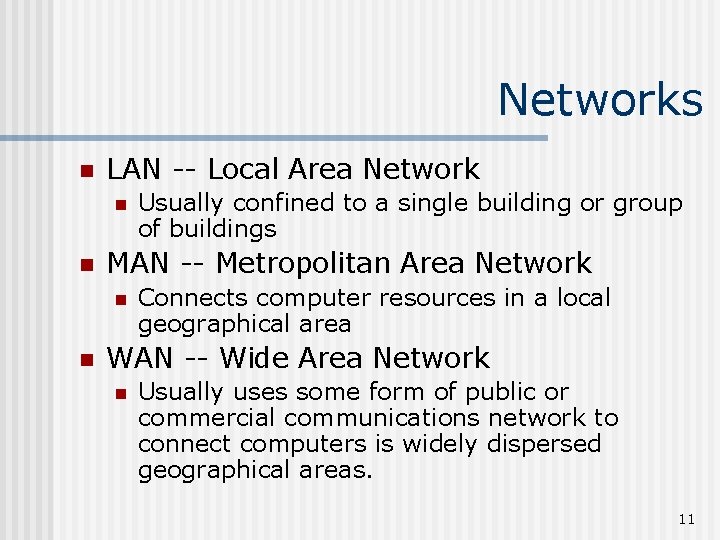 Networks n LAN -- Local Area Network n n MAN -- Metropolitan Area Network