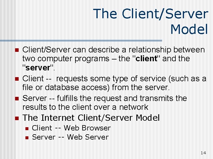 The Client/Server Model n n Client/Server can describe a relationship between two computer programs